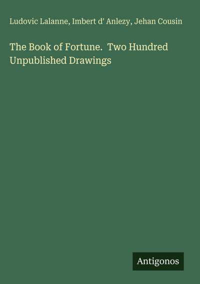 The Book of Fortune.  Two Hundred Unpublished Drawings