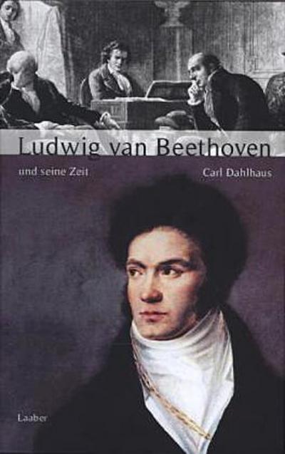 Große Komponisten und ihre Zeit. Ludwig van Beethoven und seine Zeit