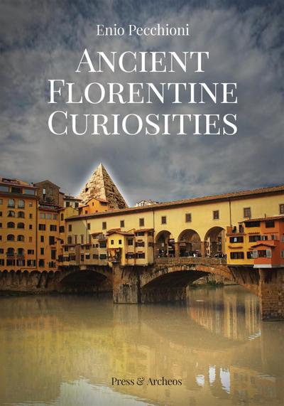 Pecchioni, E: Ancient florentine curiosities