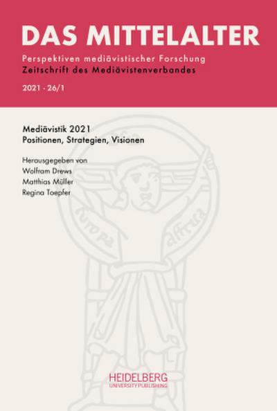 Das Mittelalter. Perspektiven mediävistischer Forschung : Zeitschrift... / Heft                2021, Band 26, Heft 1