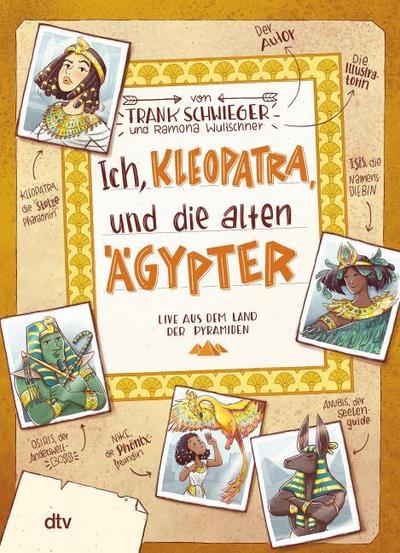 Ich, Kleopatra, und die alten Ägypter – Live aus dem Land der Pyramiden: Geschichte witzig und originell erzählt ab 10 (Geschichte(n) im Freundschaftsbuch-Serie, Band 5)