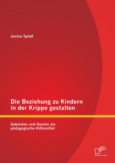 Die Beziehung zu Kindern in der Krippe gestalten: Gebärden und Gesten als pädagogische Hilfsmittel