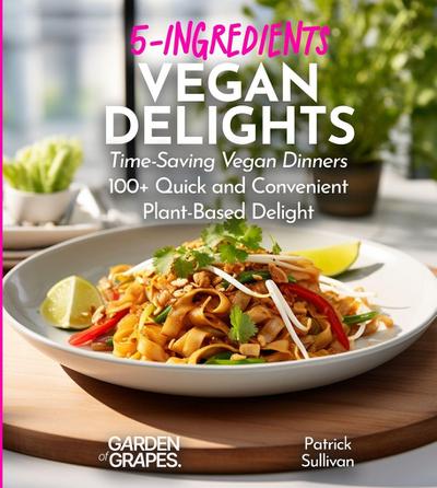 5-Ingredients Vegan Delights Cookbook