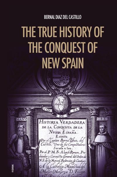 The True History of the Conquest of New Spain