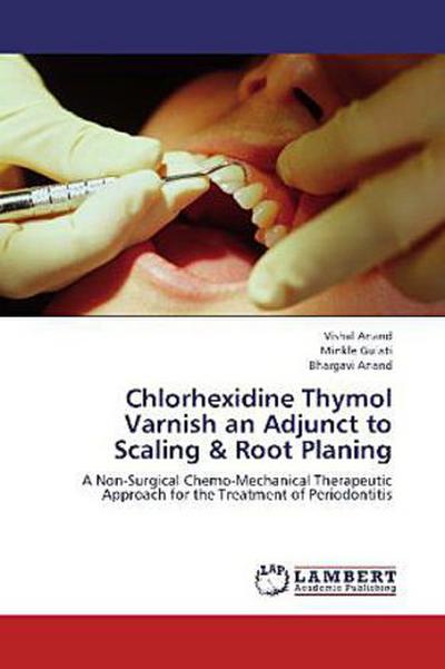 Chlorhexidine Thymol Varnish an Adjunct to Scaling & Root Planing