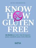 Know-how gluten free: 66 ricette per tutti i tipi di impasto: pasta, canederli, pane, torte, biscotti