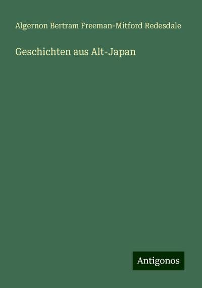 Redesdale, A: Geschichten aus Alt-Japan