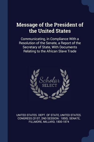 Message of the President of the United States: Communicating, in Compliance With a Resolution of the Senate, a Report of the Secretary of State, With