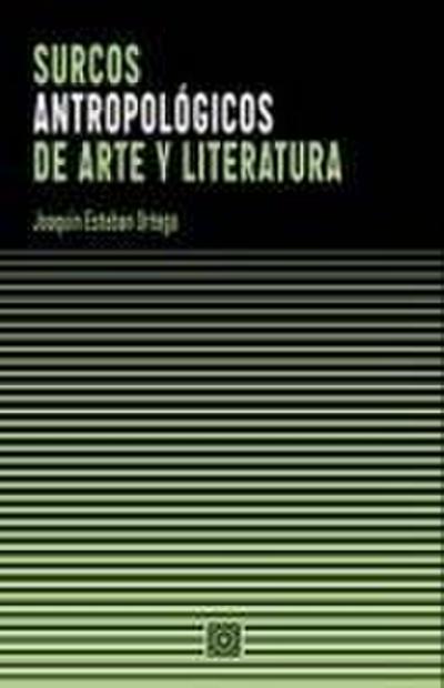 Surcos antropológicos de arte y literatura