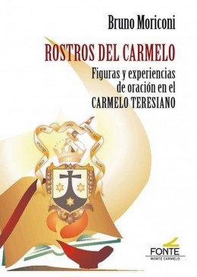 Rostros del Carmelo : figuras y experiencias de oración en el Carmelo Teresiano