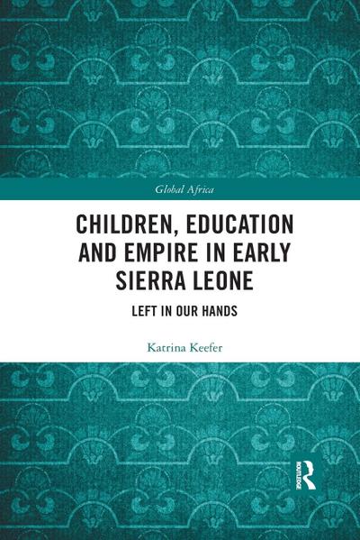 Children, Education and Empire in Early Sierra Leone