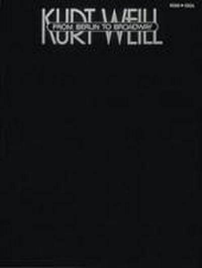 Weill, K: Kurt Weill - From Berlin to Broadway