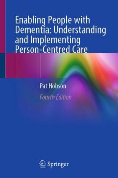 Enabling People with Dementia: Understanding and Implementing Person-Centred Care