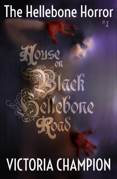 House on Black Hellebone Road (The Hellebone Horror, #1)