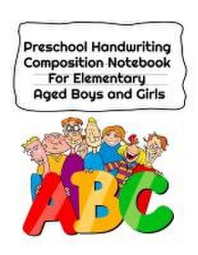 Preschool Handwriting Composition Notebook For Elementary Aged Boys and Girls