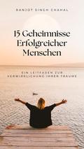 15 Geheimnisse Erfolgreicher Menschen