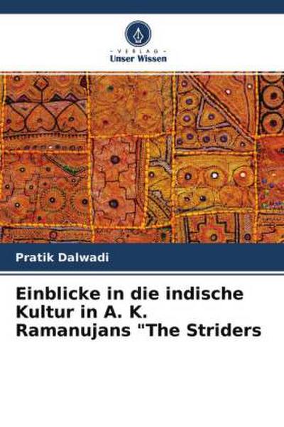Einblicke in die indische Kultur in A. K. Ramanujans "The Striders