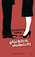 Glücklich, vielleicht; Erzählungen; Übers. v. Hertle, Marion; Deutsch