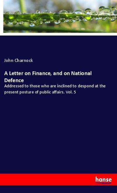 A Letter on Finance, and on National Defence