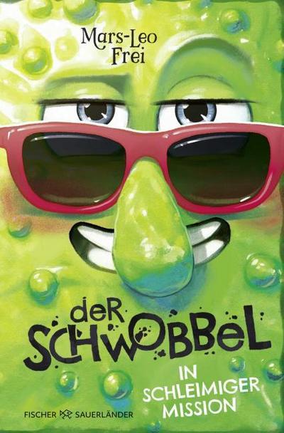 Der Schwobbel in schleimiger Mission