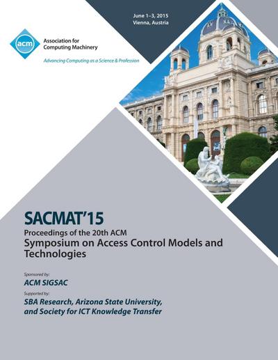 SACMAT 15 20th ACM Symposium on Access Control Models and Technologies