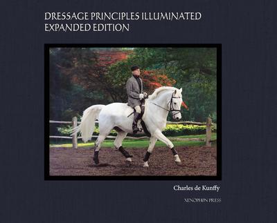 Dressage Principles Illuminated Expanded Edition