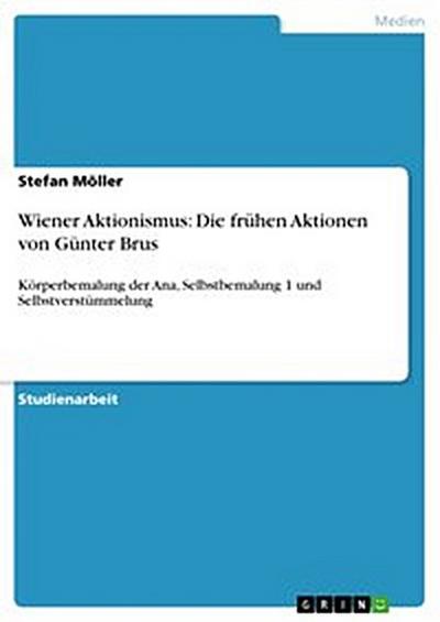 Wiener Aktionismus: Die frühen Aktionen von Günter Brus