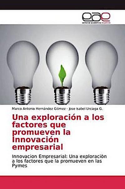 Una exploración a los factores que promueven la Innovación empresarial