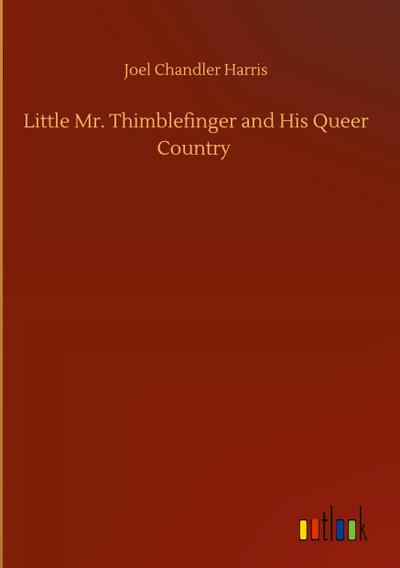 Little Mr. Thimblefinger and His Queer Country