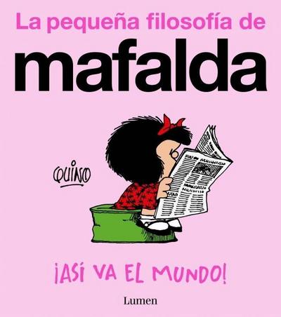 ¡Así Va El Mundo! (La Pequeña Filosofía de Mafalda) / Thats How the World Turns!