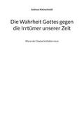 Die Wahrheit Gottes gegen die Irrtümer unserer Zei
