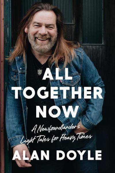 All Together Now: A Newfoundlander’s Light Tales for Heavy Times