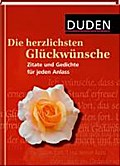 Duden - Die herzlichsten Glückwünsche: Zitate und Gedichte für jeden Anlass