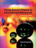Using Social Theory in Educational Research