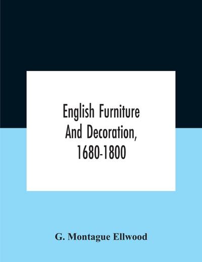 English Furniture And Decoration, 1680-1800