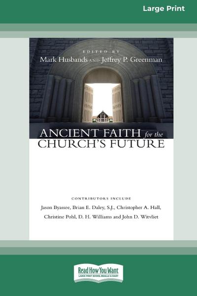 Ancient Faith for the Church’s Future [Standard Large Print 16 Pt Edition]