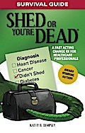 Survival Guide: Shed or You’re Dead - A Fast Acting Change Rx for Healthcare Professionals