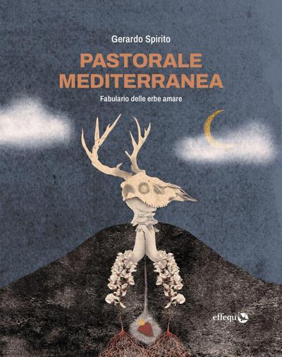 Pastorale mediterranea. Fabulario delle erbe amare