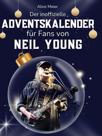 Der inoffizielle Adventskalender für Fans von Neil Young