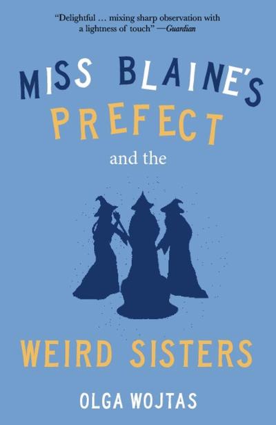 Miss Blaine’s Prefect and the Weird Sisters