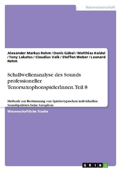 Schallwellenanalyse des Sounds professioneller TenorsaxophonspielerInnen. Teil 8
