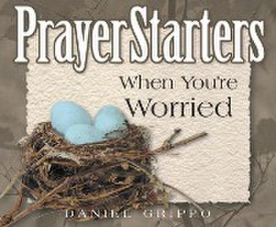 PrayerStarters When You’re Worried