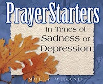 PrayerStarters in Times of Sadness or Depression