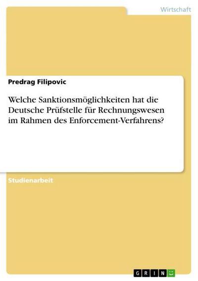 Welche Sanktionsmöglichkeiten hat die Deutsche Prüfstelle für Rechnungswesen im Rahmen des Enforcement-Verfahrens? - Predrag Filipovic