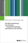 Die Ökonomisierung des Sozialen - Vergesellschaftungsdynamiken in der Familie