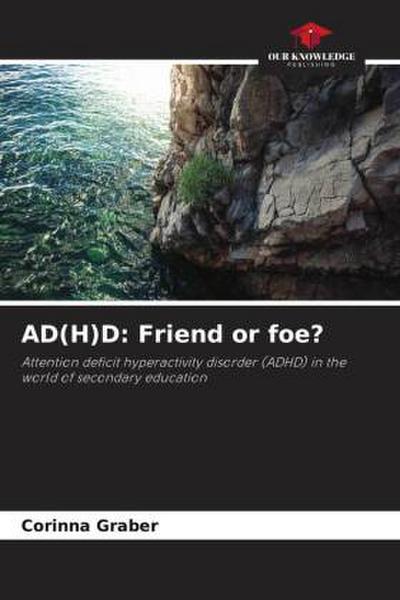 AD(H)D: Friend or foe?