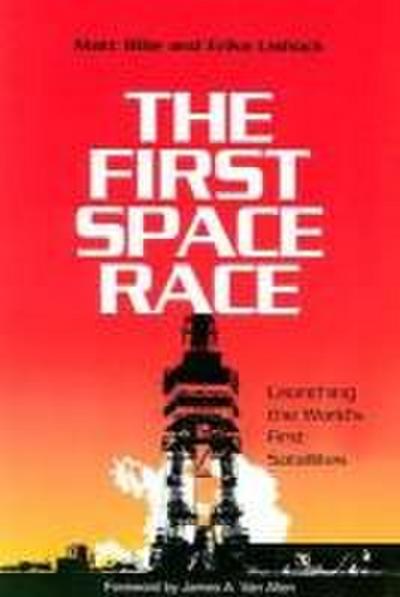 The First Space Race: Launching the World’s First Satellites