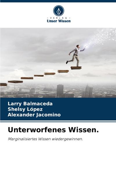 Unterworfenes Wissen.