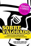 Sobrevalorado - Un cínico viaje de ensayos y diatribas para develar el gran desfile de lo pretencioso (Estoicismo YA, #1)