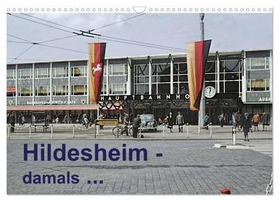 Hildesheim - damals ... (Wandkalender 2026 DIN A3 quer), CALVENDO Monatskalender